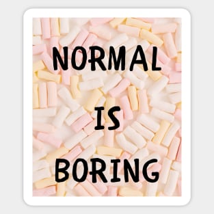 Normal is boring Sticker